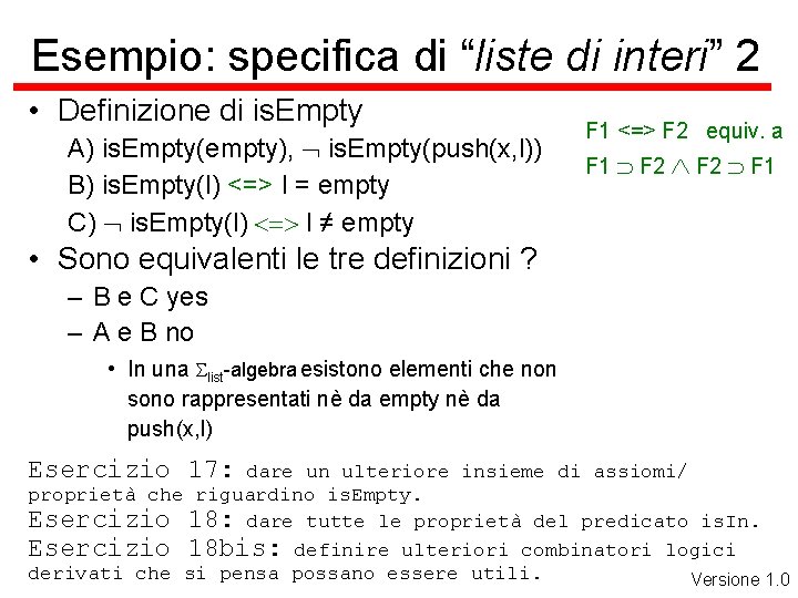 Esempio: specifica di “liste di interi” 2 • Definizione di is. Empty A) is.