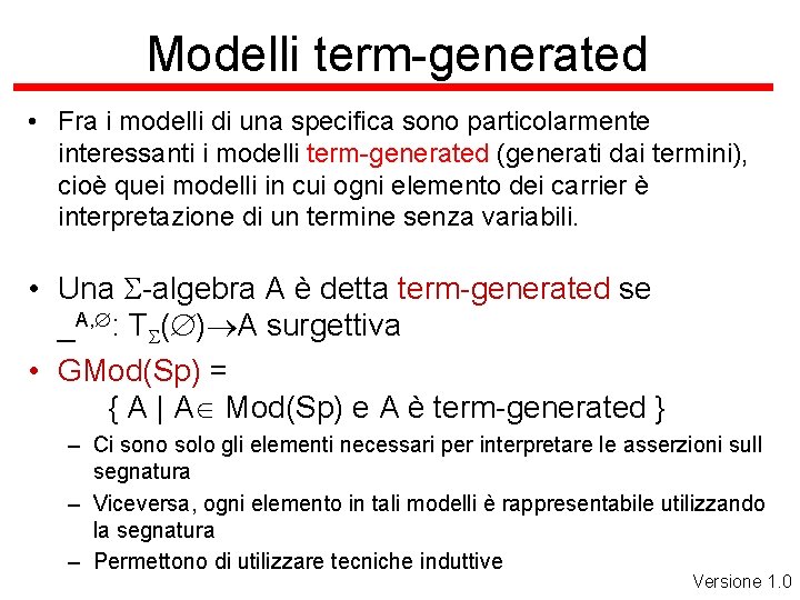 Modelli term-generated • Fra i modelli di una specifica sono particolarmente interessanti i modelli