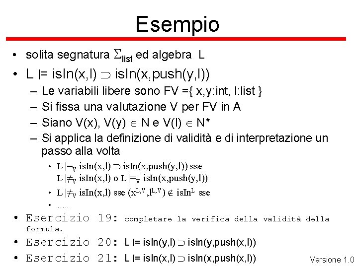 Esempio • solita segnatura Slist ed algebra L • L |= is. In(x, l)