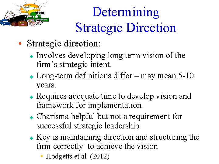 Determining Strategic Direction • Strategic direction: u u u Involves developing long term vision