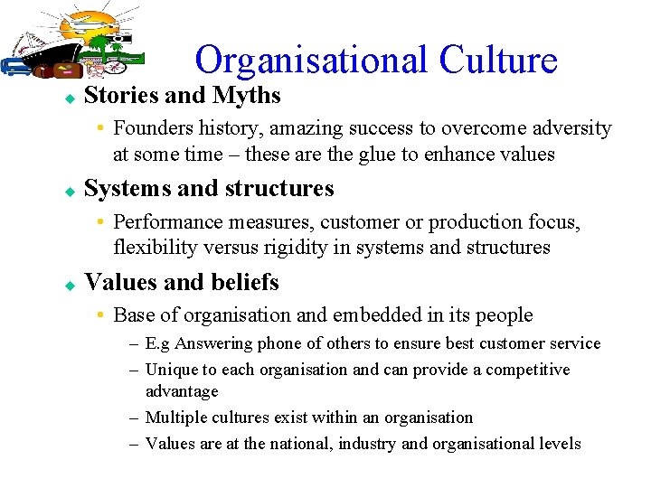 Organisational Culture u Stories and Myths • Founders history, amazing success to overcome adversity