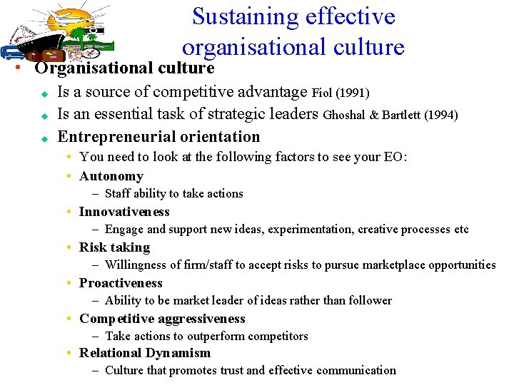 Sustaining effective organisational culture • Organisational culture u u u Is a source of