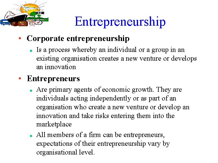 Entrepreneurship • Corporate entrepreneurship u Is a process whereby an individual or a group