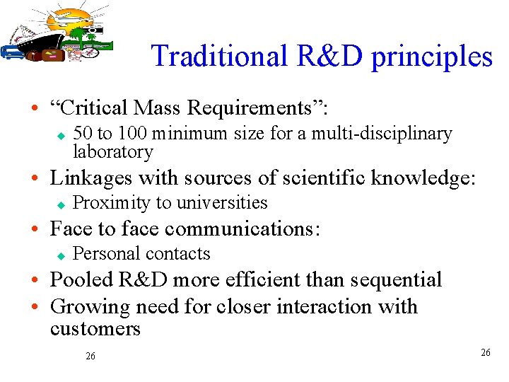Traditional R&D principles • “Critical Mass Requirements”: u 50 to 100 minimum size for