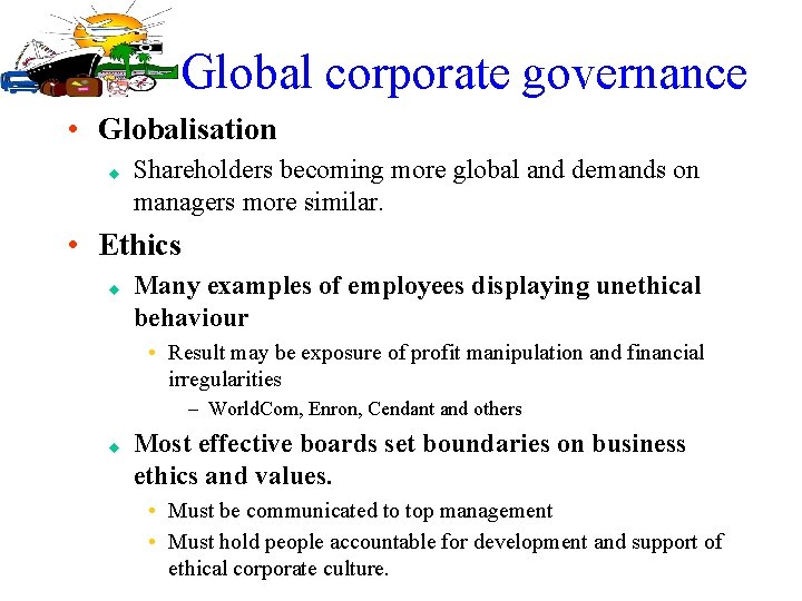 Global corporate governance • Globalisation u Shareholders becoming more global and demands on managers