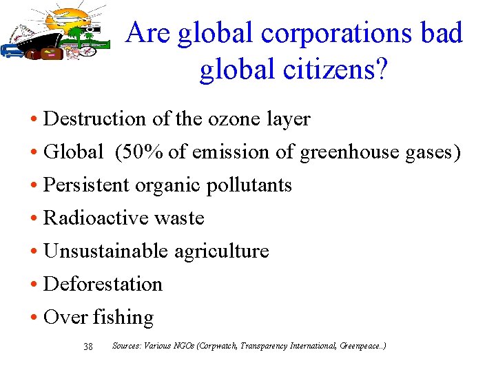 Are global corporations bad global citizens? • Destruction of the ozone layer • Global