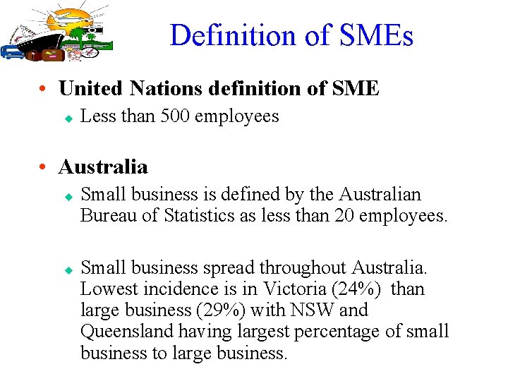 Definition of SMEs • United Nations definition of SME u Less than 500 employees