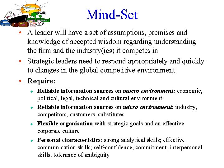 Mind-Set • A leader will have a set of assumptions, premises and knowledge of