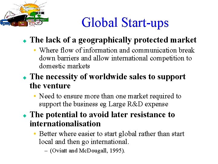 Global Start-ups u The lack of a geographically protected market • Where flow of