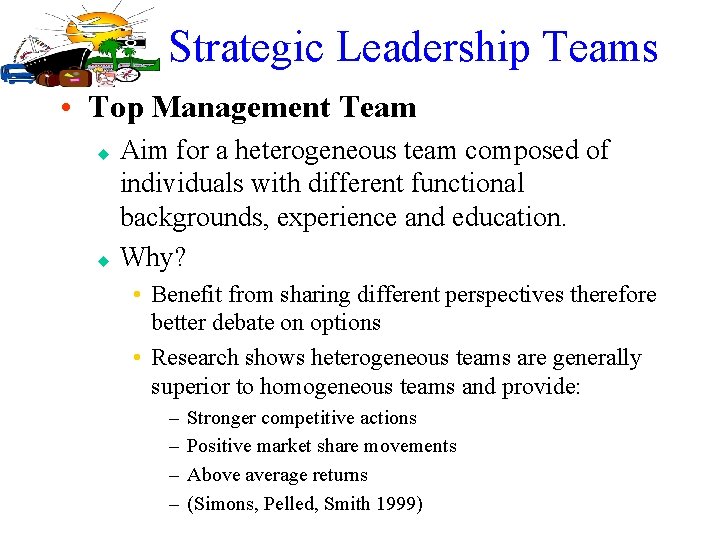 Strategic Leadership Teams • Top Management Team u u Aim for a heterogeneous team