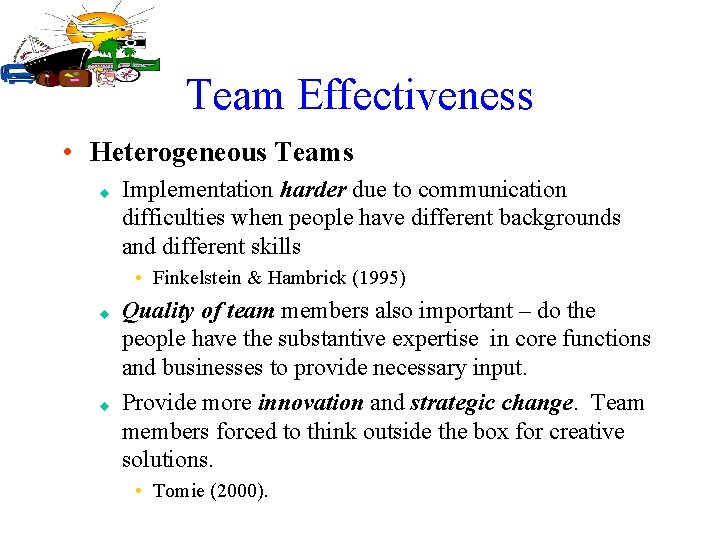 Team Effectiveness • Heterogeneous Teams u Implementation harder due to communication difficulties when people
