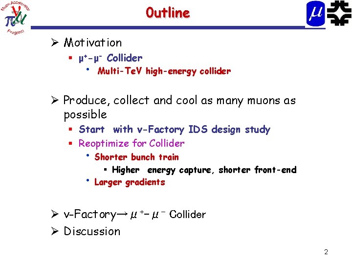 0 utline Ø Motivation § μ+-μ- Collider • Multi-Te. V high-energy collider Ø Produce,