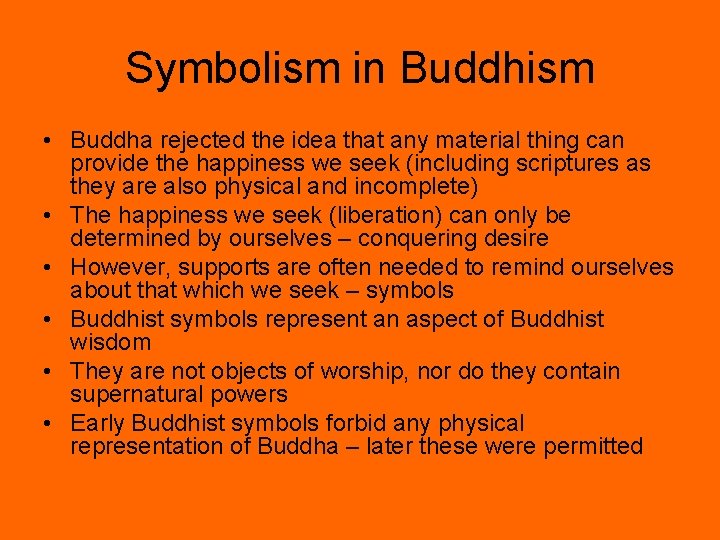 Symbolism in Buddhism • Buddha rejected the idea that any material thing can provide Symbolism in Buddhism • Buddha rejected the idea that any material thing can provide