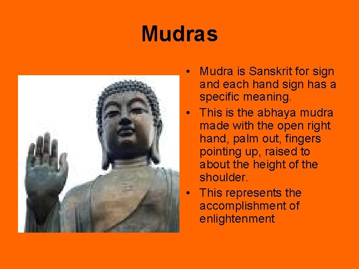 Mudras • Mudra is Sanskrit for sign and each hand sign has a specific Mudras • Mudra is Sanskrit for sign and each hand sign has a specific