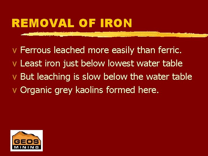 REMOVAL OF IRON v v Ferrous leached more easily than ferric. Least iron just