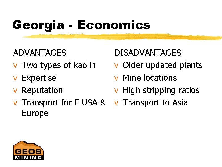 Georgia - Economics ADVANTAGES v Two types of kaolin v Expertise v Reputation v