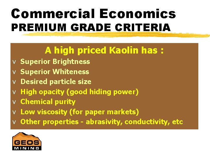 Commercial Economics PREMIUM GRADE CRITERIA A high priced Kaolin has : v v v