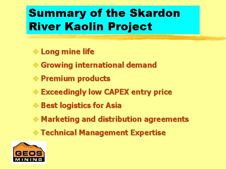Summary of the Skardon River Kaolin Project v Long mine life v Growing international