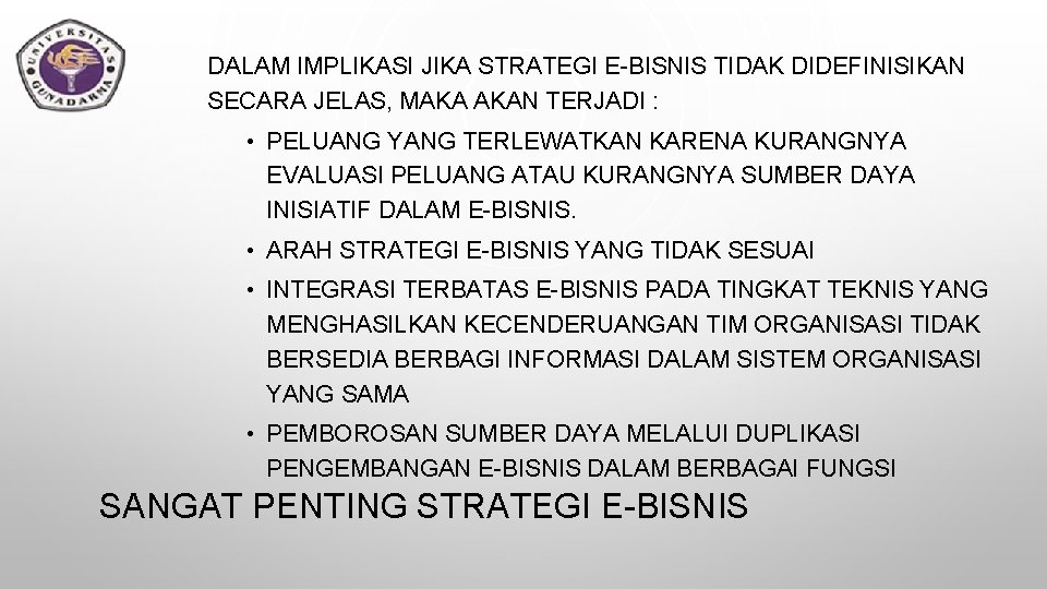 DALAM IMPLIKASI JIKA STRATEGI E-BISNIS TIDAK DIDEFINISIKAN SECARA JELAS, MAKA AKAN TERJADI : •