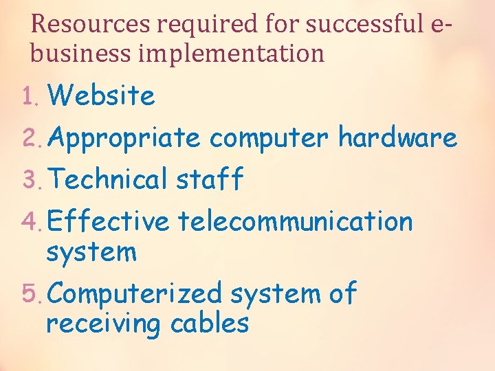 Resources required for successful ebusiness implementation 1. Website 2. Appropriate computer hardware 3. Technical