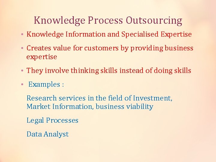 Knowledge Process Outsourcing • Knowledge Information and Specialised Expertise • Creates value for customers