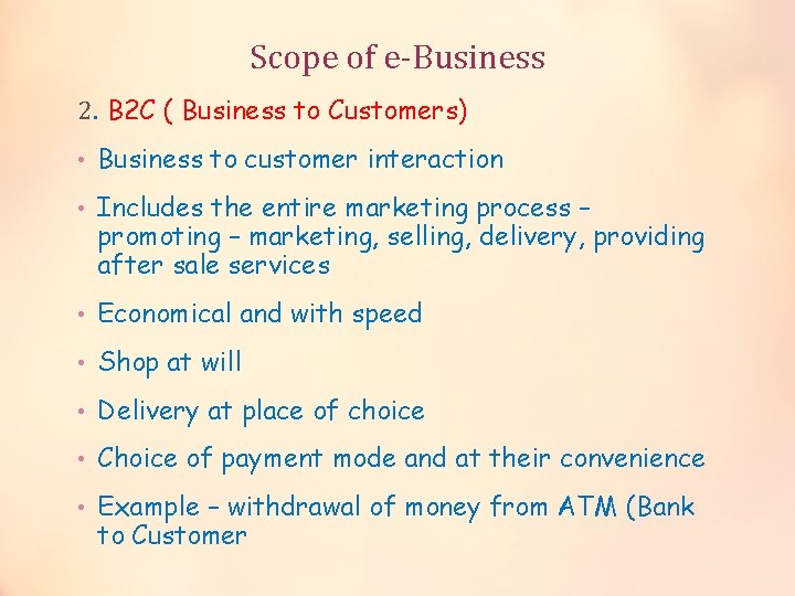 Scope of e-Business 2. B 2 C ( Business to Customers) • Business to