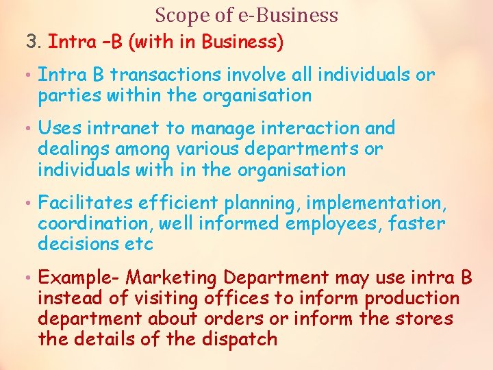 Scope of e-Business 3. Intra –B (with in Business) • Intra B transactions involve