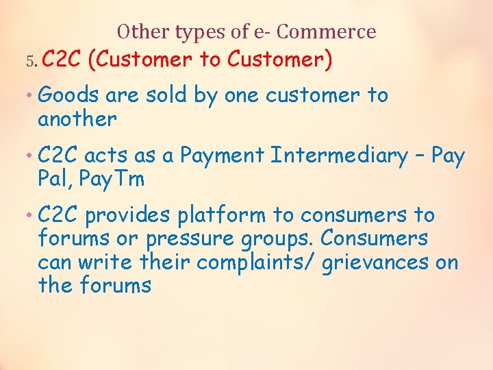 Other types of e- Commerce 5. C 2 C (Customer to Customer) • Goods