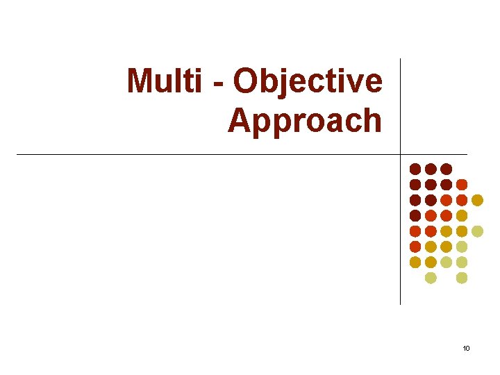 Multi - Objective Approach 10 