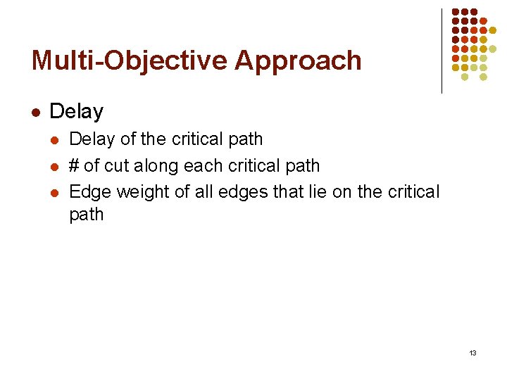 Multi-Objective Approach l Delay l l l Delay of the critical path # of