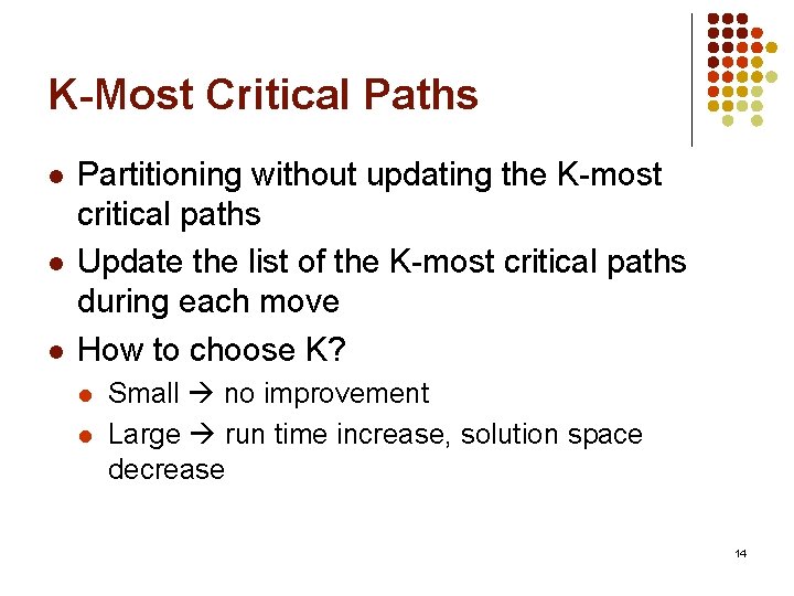 K-Most Critical Paths l l l Partitioning without updating the K-most critical paths Update