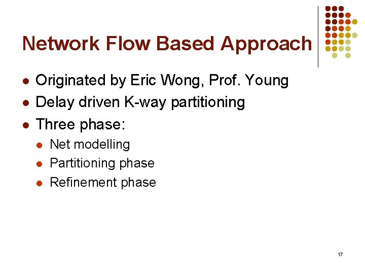 Network Flow Based Approach l l l Originated by Eric Wong, Prof. Young Delay
