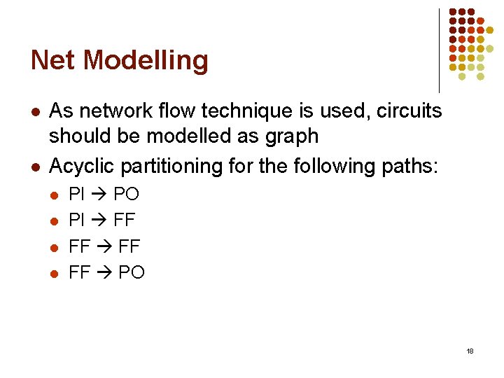 Net Modelling l l As network flow technique is used, circuits should be modelled