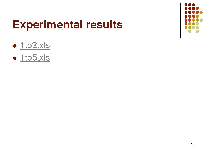 Experimental results l l 1 to 2. xls 1 to 5. xls 25 