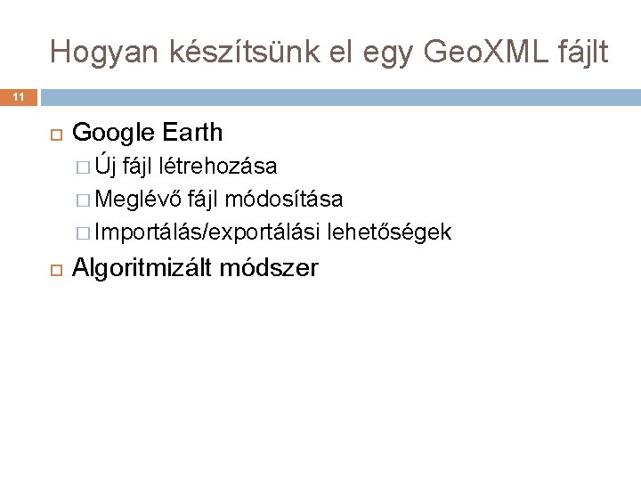 Hogyan készítsünk el egy Geo. XML fájlt 11 Google Earth � Új fájl létrehozása