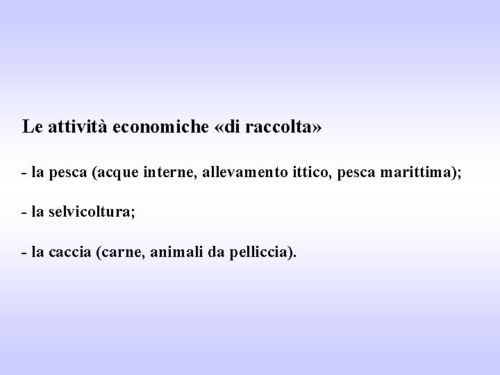 Le attività economiche «di raccolta» - la pesca (acque interne, allevamento ittico, pesca marittima);