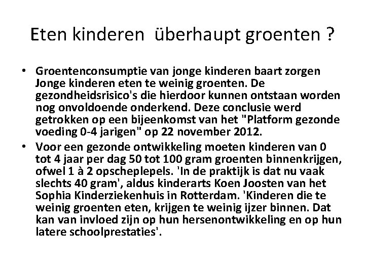 Eten kinderen überhaupt groenten ? • Groentenconsumptie van jonge kinderen baart zorgen Jonge kinderen