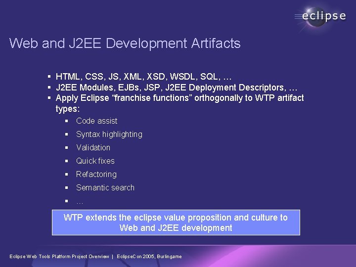 Web and J 2 EE Development Artifacts § HTML, CSS, JS, XML, XSD, WSDL,