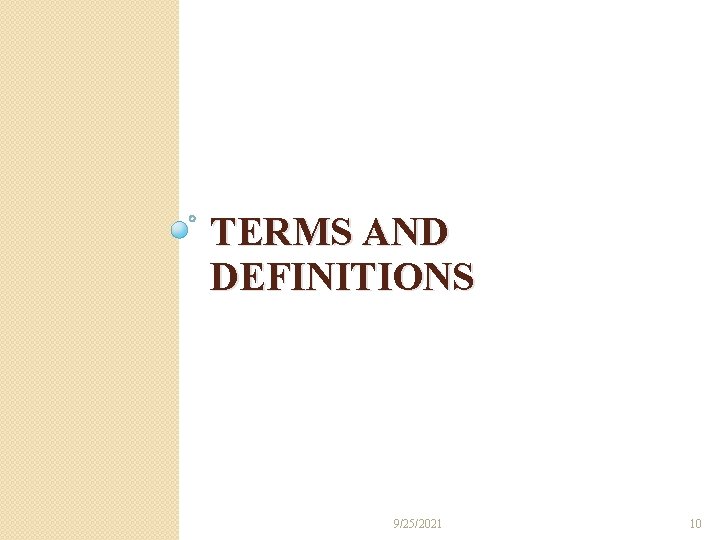 TERMS AND DEFINITIONS 9/25/2021 10 