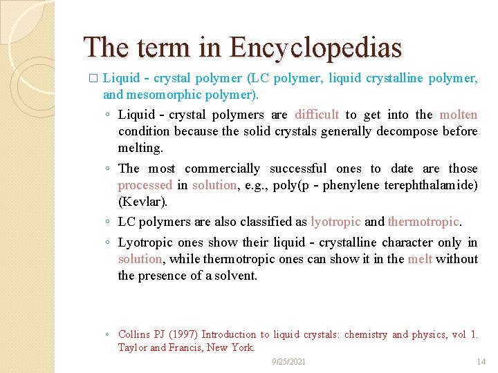 The term in Encyclopedias � Liquid‐crystal polymer (LC polymer, liquid crystalline polymer, and mesomorphic