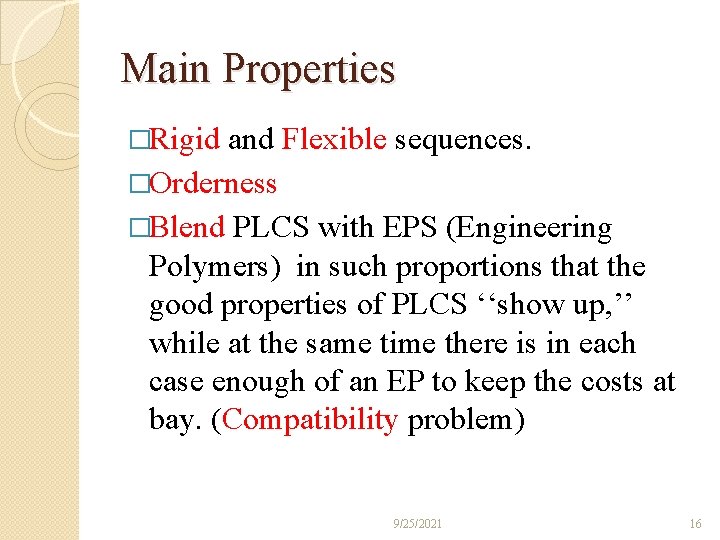 Main Properties �Rigid and Flexible sequences. �Orderness �Blend PLCS with EPS (Engineering Polymers) in