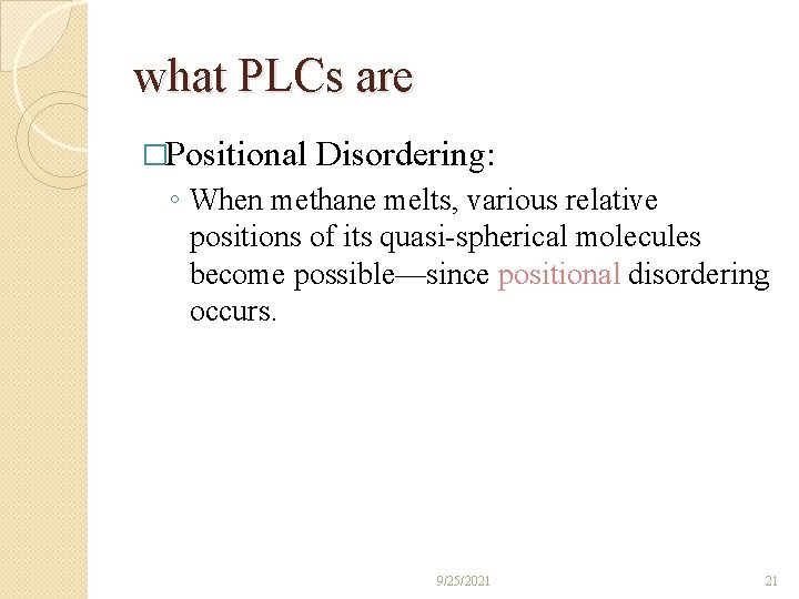 what PLCs are �Positional Disordering: ◦ When methane melts, various relative positions of its