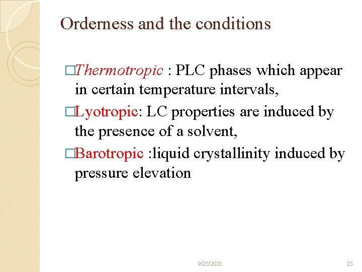 Orderness and the conditions �Thermotropic : PLC phases which appear in certain temperature intervals,