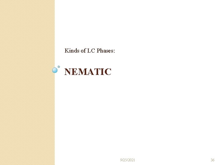 Kinds of LC Phases: NEMATIC 9/25/2021 36 