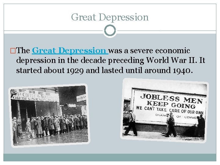 Great Depression �The Great Depression was a severe economic depression in the decade preceding