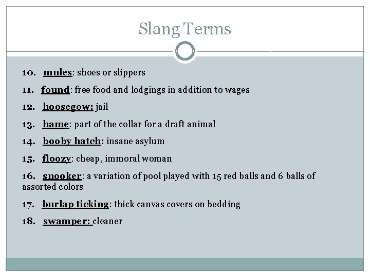 Slang Terms 10. mules: shoes or slippers 11. found: free food and lodgings in