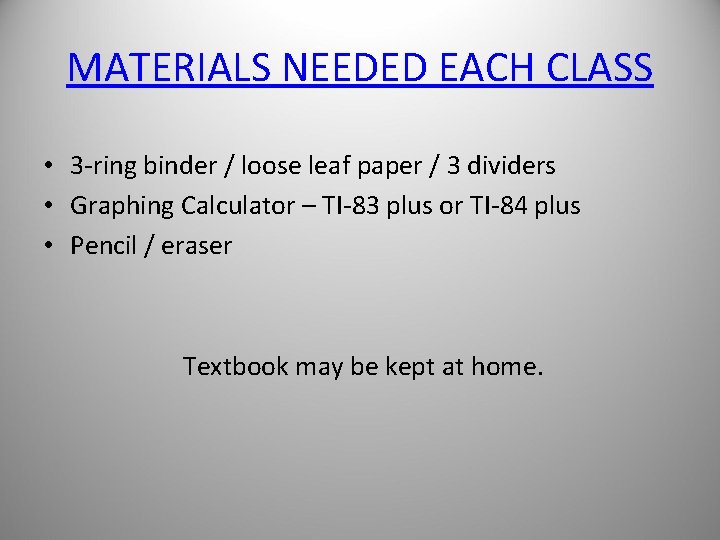 MATERIALS NEEDED EACH CLASS • 3 -ring binder / loose leaf paper / 3