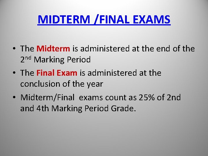 MIDTERM /FINAL EXAMS • The Midterm is administered at the end of the 2