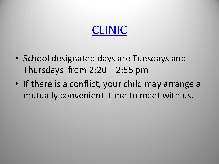 CLINIC • School designated days are Tuesdays and Thursdays from 2: 20 – 2: