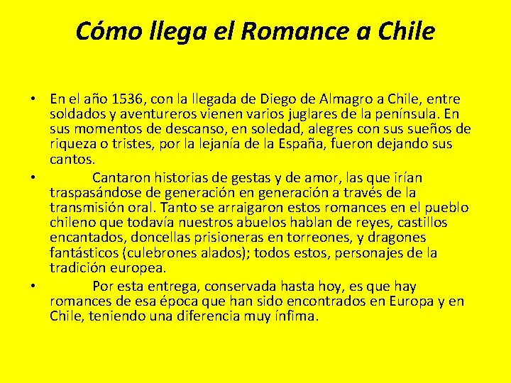 Cómo llega el Romance a Chile • En el año 1536, con la llegada